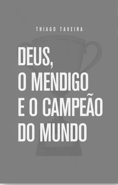 LIVRO: DEUS, O MENDIGO E O CAMPEÃO DO MUNDO